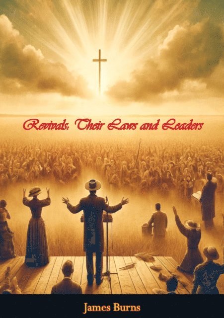 James Burns - Revivals: Their Laws and Leaders, E-bok