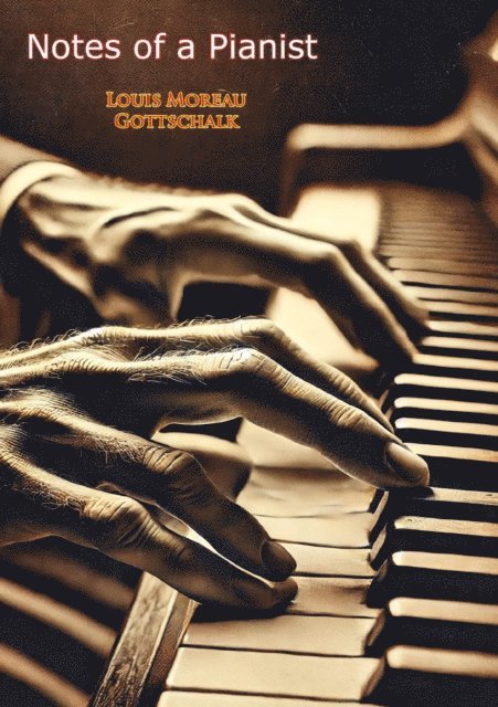 Louis Moreau Gottschalk - Notes of a Pianist, E-bok
