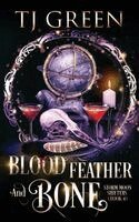 Tj Green - Blood, Feather, and Bone, Häftad