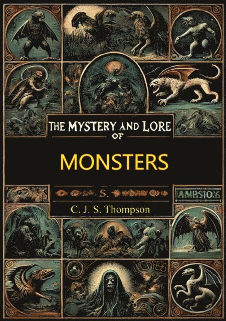 C J S Thompson - Mystery and Lore of Monsters, E-bok