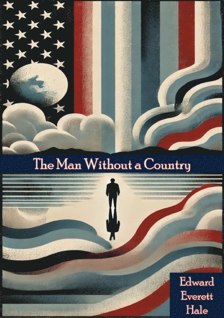 Edward Everett Hale - Man Without a Country, E-bok