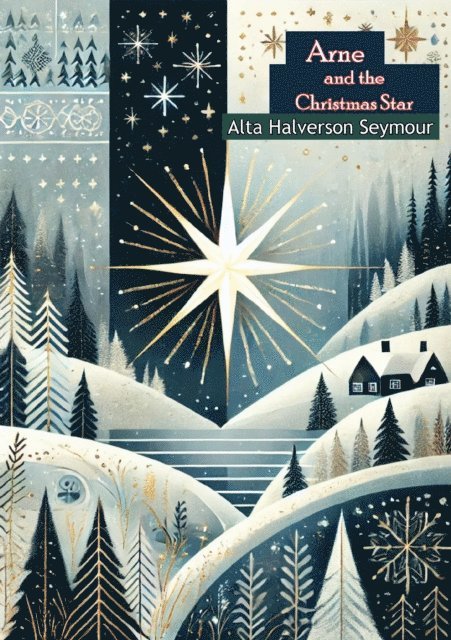 Alta Halverson Seymour - Arne and the Christmas Star: A Story of Norway [Illustrated Edition], E-bok