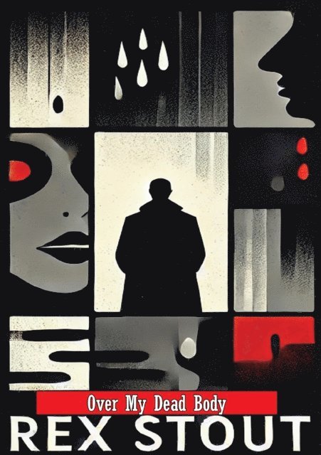 Rex Stout - Over My Dead Body, E-bok