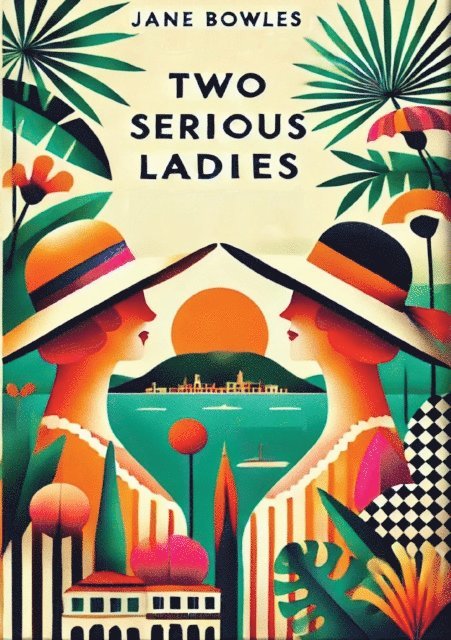 Jane Bowles - Two Serious Ladies, E-bok