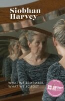Siobhan Harvey - What We Remember, What We Forget, Häftad