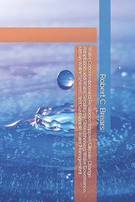 Robert C Brears - Water Conservation and Resilience, Häftad