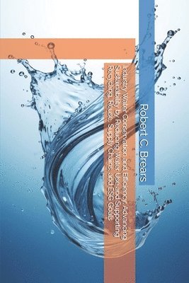Robert C Brears - Industry Water Conservation and Efficiency, Häftad