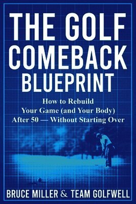 Bruce Miller, Team Golfwell - Golf Comeback Blueprint, Häftad