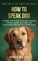 Bruce Miller - How to Speak Dog, Inbunden