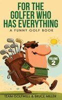 Team Golfwell, Bruce Miller - For the Golfer Who Has Everything Volume 2, Inbunden
