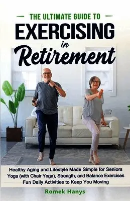 Romek Hanys - Ultimate Guide to Exercising in Retirement, Häftad. Tillgänglighet: Lägg i varukorg