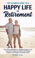 Ultimate Guide to a Happy Life in Retirement