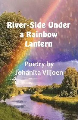 Johanita Viljoen - River-Side Under a Rainbow Lantern, Häftad. Tillgänglighet: Lägg i varukorg