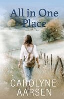 Carolyne Aarsen - All In One Place, Häftad