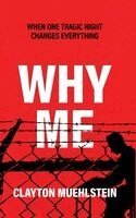 Clay Muehlstein - Why Me, Inbunden