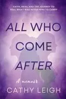 Cathy Leigh - All Who Come After, Häftad. Tillgänglighet: Lägg i varukorg