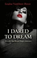 Louise Vandeer-Perez - I Dared to Dream, Häftad
