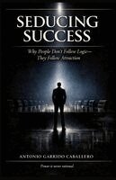 Antonio Garrido Caballero - Seducing Success, Häftad. Tillgänglighet: Lägg i varukorg