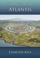 Edmund Kiss - Springtime in Atlantis, Häftad. Tillgänglighet: Lägg i varukorg