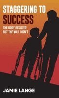 Jamie Lange - Staggering to Success, Inbunden