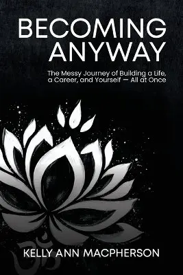 Kelly Ann MacPherson - Becoming Anyway, Häftad. Tillgänglighet: Lägg i varukorg