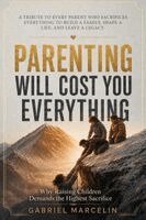 Gabriel Marcelin - Parenting Will Cost You Everything, Häftad. Tillgänglighet: Lägg i varukorg