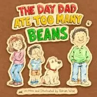 Adrian Wise - Day Dad Ate Too Many Beans, Häftad. Tillgänglighet: Lägg i varukorg