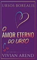 Vivian Arend - O Amor Eterno do Urso, Häftad