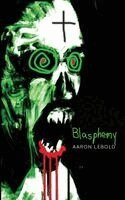 Aaron Lebold - Blasphemy, Häftad. Tillgänglighet: Lägg i varukorg