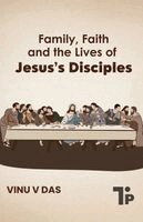 Family, Faith and the Lives of Jesus's Disciples
