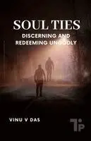 Vinu V Das - Soul Ties - Discerning and Redeeming Ungodly, Häftad. Tillgänglighet: Lägg i varukorg