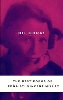 Edna St. Vincent Millay - Oh, Edna!: The Best Poetry of Edna St Vincent Millay. Tillgänglighet: Lägg i varukorg