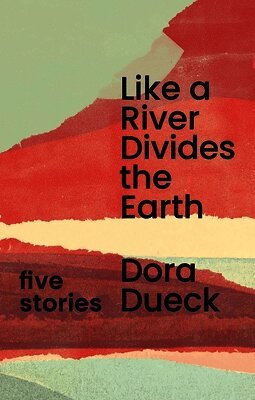 Dora Dueck - Like a River Divides the Earth, Häftad