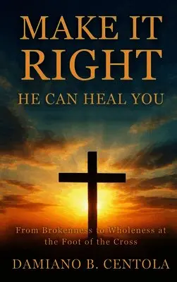 Damiano Centola - Make It Right-He Can Heal You, Inbunden. Tillgänglighet: Lägg i varukorg