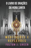 O Livro de Ora��es Da Hora Santa