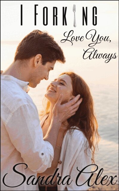 Sandra Alex - I Forking Love You, Always, E-bok