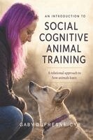 Gaby Dufresne-Cyr - Introduction to Social Cognitive Animal Training, Häftad. Tillgänglighet: Tillfälligt slut