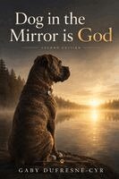 Gaby Dufresne-Cyr - Dog in the Mirror is God, Häftad. Tillgänglighet: Lägg i varukorg