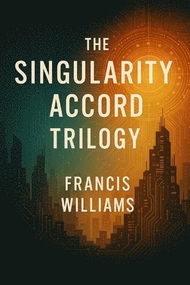 Francis Williams - Singularity Accord Trilogy, Häftad. Tillgänglighet: Lägg i varukorg