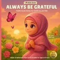 Saffia Abdul-Haqq - Always Be Grateful, Häftad. Tillgänglighet: Lägg i varukorg