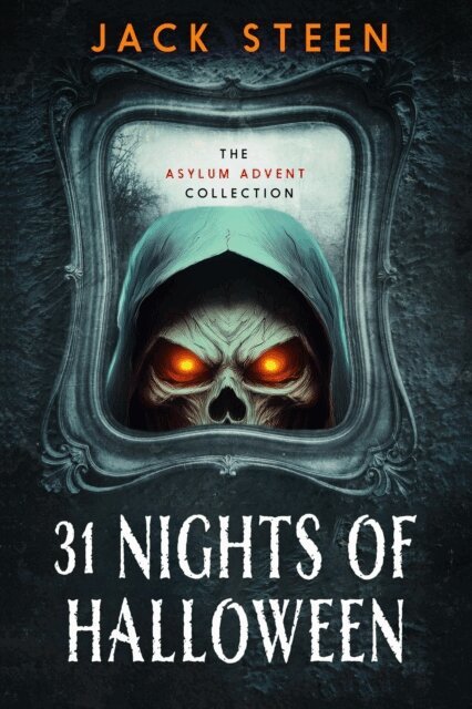 Jack Steen - 31 Nights of Halloween: The Asylum Advent Collection, E-bok