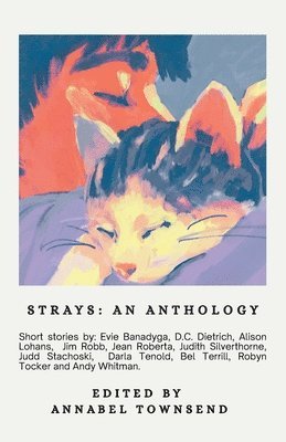 Robyn Tocker, Alison Lohans, Annabel Townsend - Strays, an Anthology, Häftad