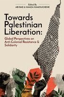 Abi Taylor, Hamza Hamouchene - Towards Palestinian Liberation, Häftad