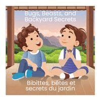 Louise Casavant - Bugs, Beasts, and Backyard Secrets, Häftad