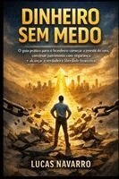 Lucas Navarro - Dinheiro Sem Medo, Häftad