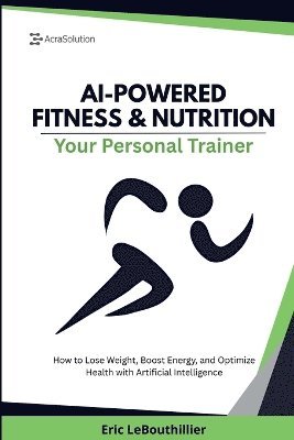 Eric Lebouthillier - AI-Powered Fitness & Nutrition, Häftad. Tillgänglighet: Lägg i varukorg