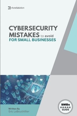 Eric Lebouthillier - Cybersecurity Mistakes for SMBs to avoid, Häftad. Tillgänglighet: Lägg i varukorg