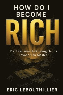 Eric Lebouthillier - How do i become rich, Häftad. Tillgänglighet: Lägg i varukorg