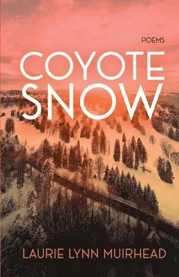 Laurie Lynn Muirhead - Coyote Snow, Häftad. Tillgänglighet: Lägg i varukorg