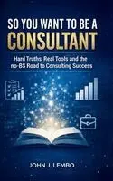 John James Lembo - So You Want to be a Consultant, Inbunden. Tillgänglighet: Lägg i varukorg